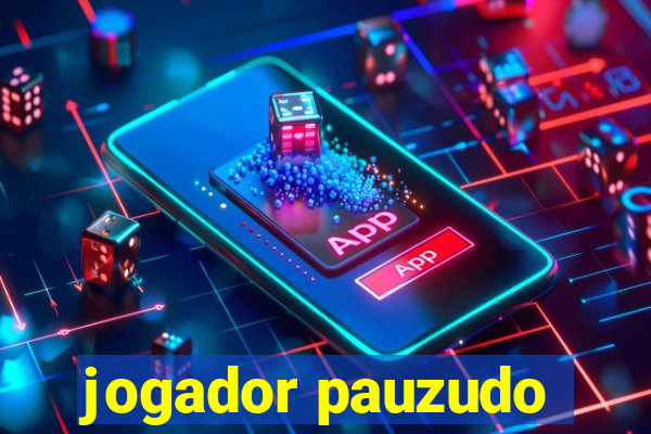 jogador pauzudo